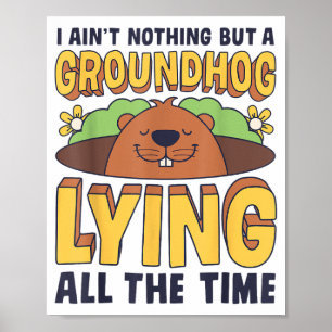 Póster No soy nada más que una marmota mintiendo todo el