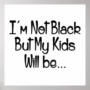 Póster No soy negra pero mis hijos serán
