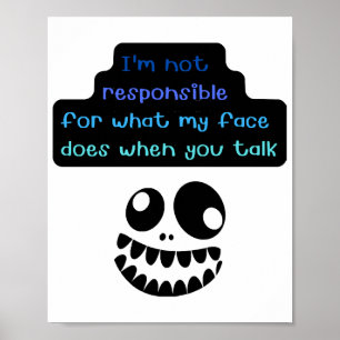 Póster No soy responsable de lo que hace mi cara cuando t