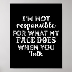 Póster No soy responsable de lo que mi cara hace cuando t
