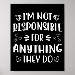 Póster No Soy Responsable De Nada De Lo Que Hacen Diverti
