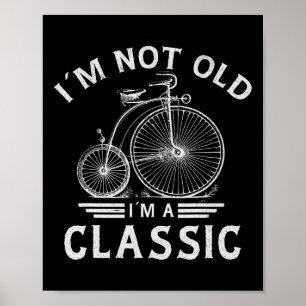 Póster No Soy Viejo, Soy Un Clásico Padre De Bicicletas P