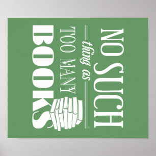 Póster No Such Thing As Too Many Books