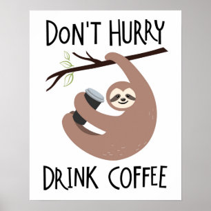 Póster No te apresures a beber café