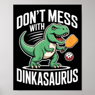 Póster No te metas con dinkasaurus pickleball 