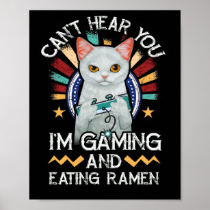 Póster No te oigo estoy jugando al videojuego Ramen Cat