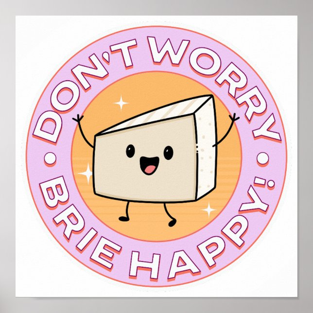 Póster No te preocupes Brie Feliz Queso (Frente)