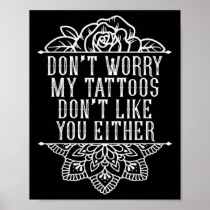 Póster No Te Preocupes De Mis Tatuajes No Te Gustas Ni Es