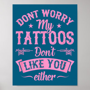Póster No te preocupes mis tatuajes tampoco te gustan Tin