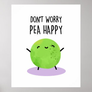 Póster No te preocupes por la felicidad graciosa Pea Pun