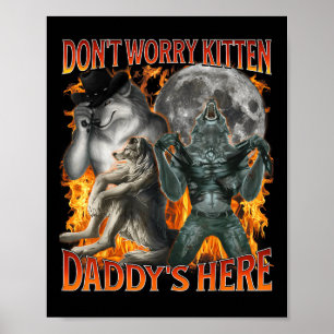 Póster No te preocupes por los dadys gatitos aquí Gracios