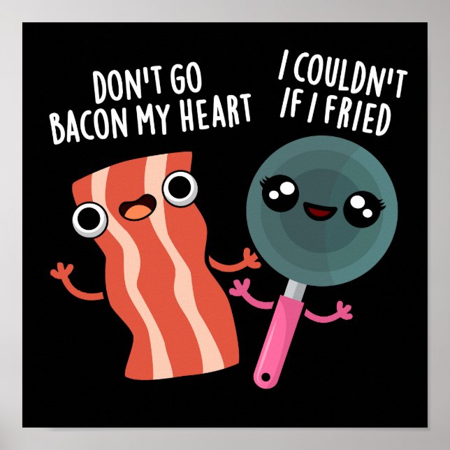 Póster No te vayas a Bacon My Heart Funny cocinando Pun D (Frente)