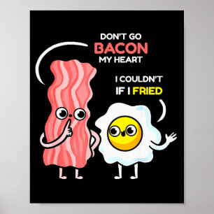 Póster No te vayas Bacon mi corazón No podría si me freí