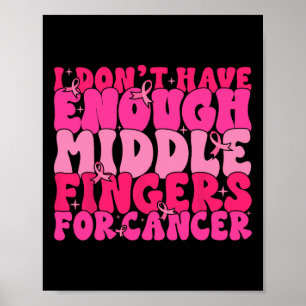 Póster No Tengan Suficientes Dedos Medios Para El Cáncer 