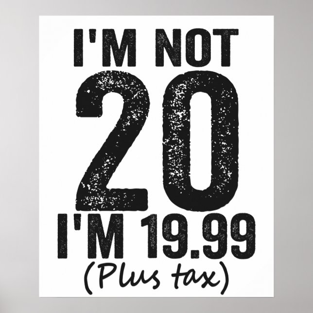 Póster No tengo 20 años, estoy a 19.99 de Plis Tax Funny  (Frente)