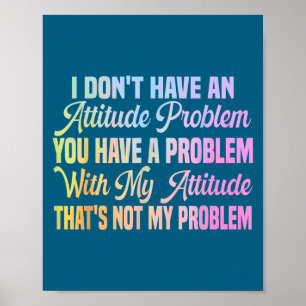 Póster No tengo problema de actitud divertido sarcástico 