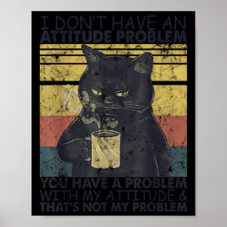 Póster No tengo problema de actitud, tú tienes problema I