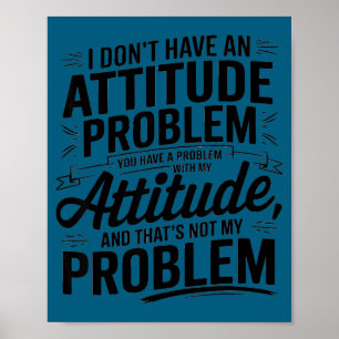 Póster No tengo un problema de actitud divertido sarcásti