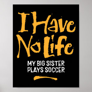 Póster No Tengo Vida Mi Hermana Mayor Juega Fútbol - Dive