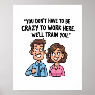 Póster "No tienes que estar loco para trabajar aquí" Grac