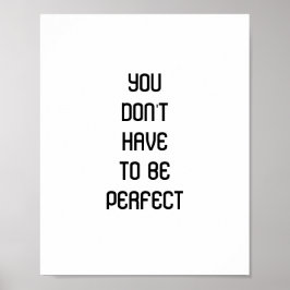 Póster "No tienes que ser perfecto", cita