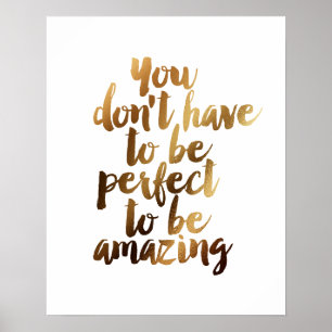 Póster "No tienes que ser perfecto para ser asombroso"