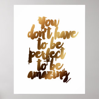 Póster "No tienes que ser perfecto para ser asombroso"