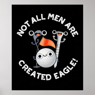 Póster No todos los hombres son creados Eagle Golf Pun Da