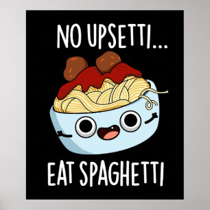 Póster No Upsetti Come Spaghetti Graciosa Comida Pun Oscu