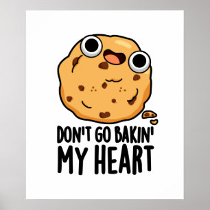 Póster No vayas a Bakin my Heart Funny Cookie Pun