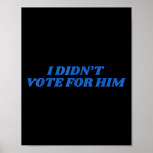 Póster No Voté Por Él, Camisa Trump, Elección 2024