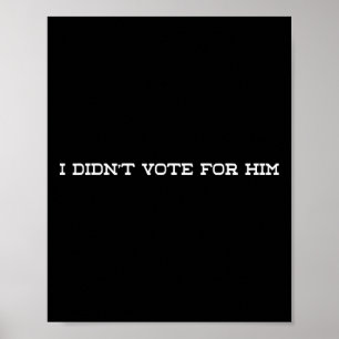Póster No voté por él, demócrata político anti-Trump