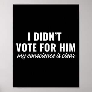 Póster No voté por él, mi conciencia está clara
