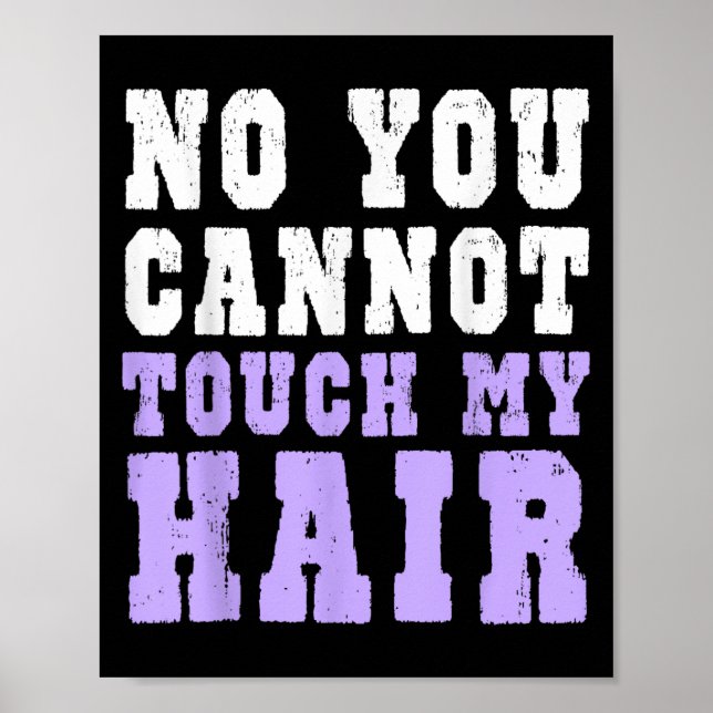 Póster No You Cannot Touch My Hair Funny Humor  (Frente)