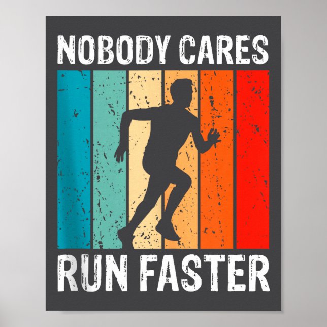 Póster Nobody Cares Run Faster Funny Sarcastic Runner Quo (Frente)