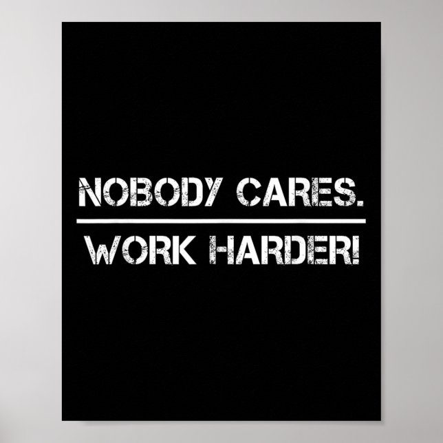 Póster Nobody Cares Work Harder Motivational Fitness Work (Frente)