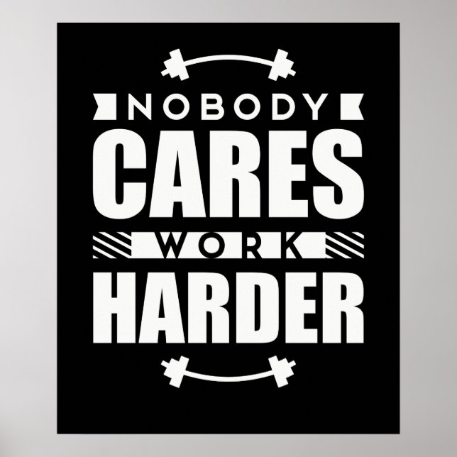 Póster Nobody Cares Work Harder Motivational Quote (Frente)