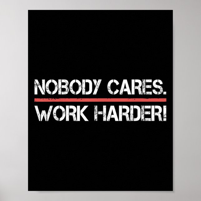 Póster Nobody Cares Work Harder Tee Shirt- Insration Moti (Frente)