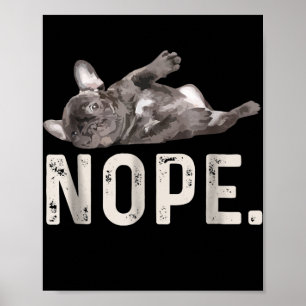 Póster Nope Lazy Bulldog francés Perro Lover Regalo