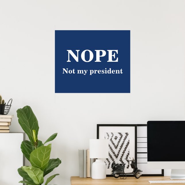 Póster NOPE Not my president customizable (Oficina en casa)