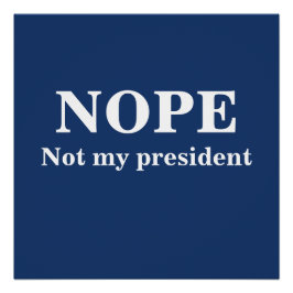Póster NOPE Not my president customizable