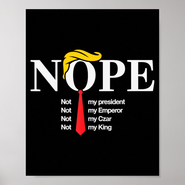Póster Nope Not My President King Funny Trump  (Frente)
