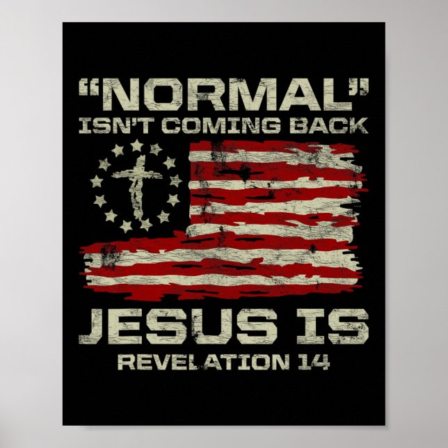 Póster Normal Isn't Coming Back Jesus Is Christian Americ (Frente)