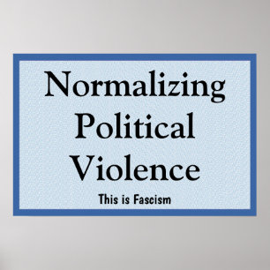 Póster Normalizar la violencia política