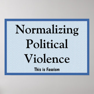 Póster Normalizar la violencia política