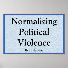 Póster Normalizing Political Violence
