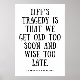 Póster Nos hacemos viejos demasiado pronto y sabios demas