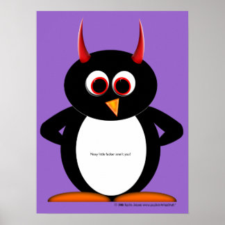 Póster Nosy little F*cker eres Poster del mal pingüino