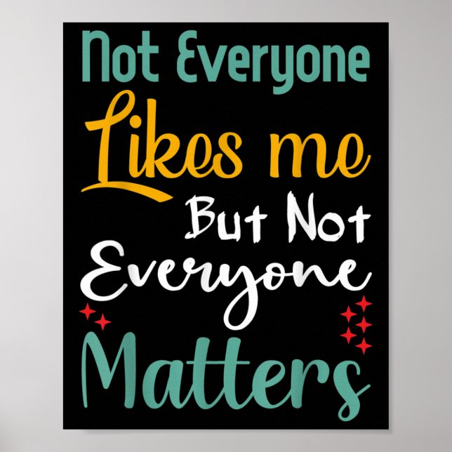 Póster Not Everyone Likes Me Not Everyone S Funny Quote G (Frente)