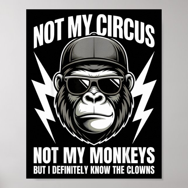 Póster Not My Circus Not My Monkeys But I Definitely Know (Frente)